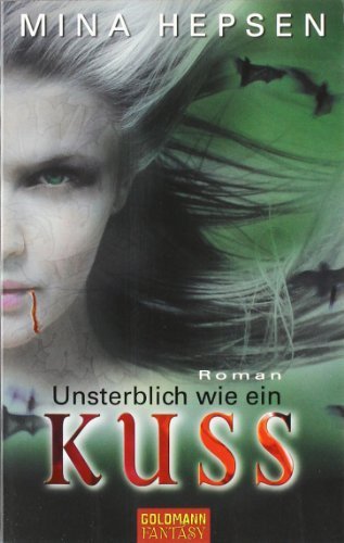 Unsterblich wie ein Kuss: Roman von Hepsen. Mina (2010) Taschenbuch