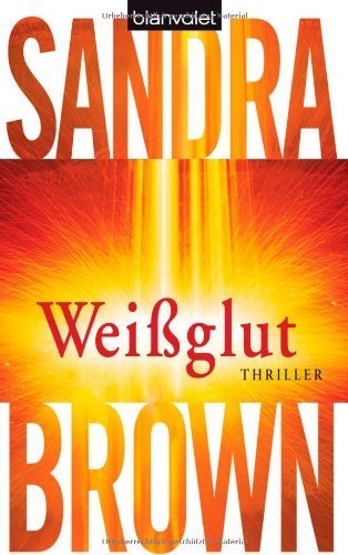Weißglut: Thriller von Brown. Sandra (2008) Taschenbuch