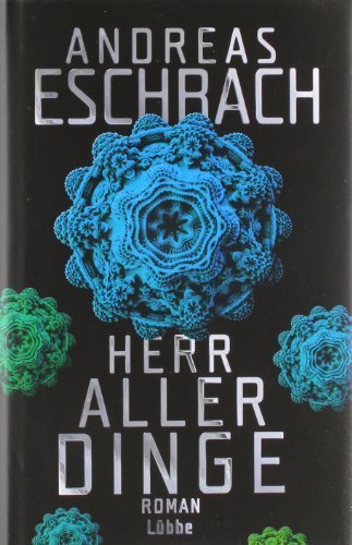 Herr aller Dinge: Roman von Eschbach. Andreas (2011) Gebundene Ausgabe