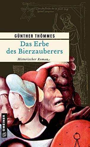 Das Erbe des Bierzauberers: Historischer Roman (Die Bierzauberer-Saga 2)