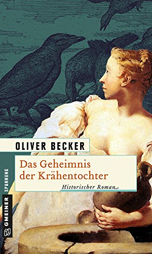 Das Geheimnis der Krähentochter: Historischer Roman (Die Krähentochter-Trilogie 1)