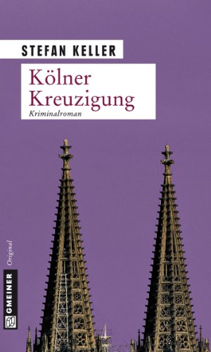 Kölner Kreuzigung: Kriminalroman (Privatdetektiv Marius Sandmann 1)