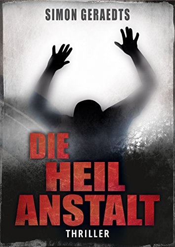Die Heilanstalt: Thriller