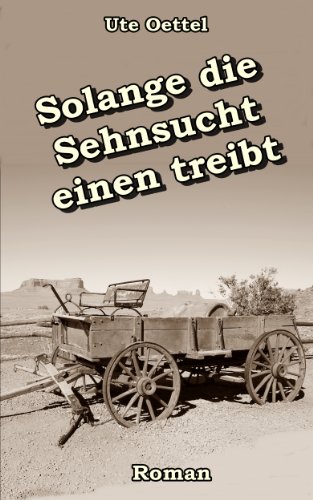 Solange die Sehnsucht einen treibt