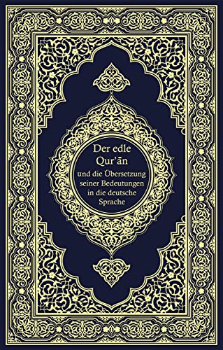 Der edle Quran - Die ungefähre Übersetzung der Bedeutung in deutscher Sprache