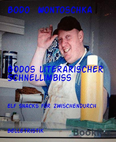 Bodos literarischer Schnellimbiss: Elf Snacks für zwischendurch