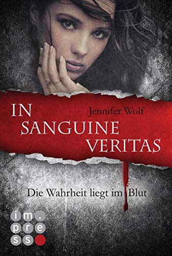 Die Sanguis-Trilogie 1: In sanguine veritas - Die Wahrheit liegt im Blut: Vampir-Liebesroman über royale Geheimnisse und bissigen Intrigen