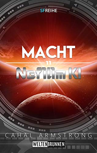 Nefilim KI 11: Macht: Science Fiction Reihe