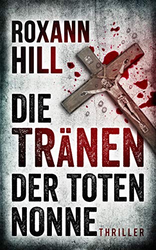 Die Tränen der toten Nonne: Thriller (Steinbach und Wagner 2)
