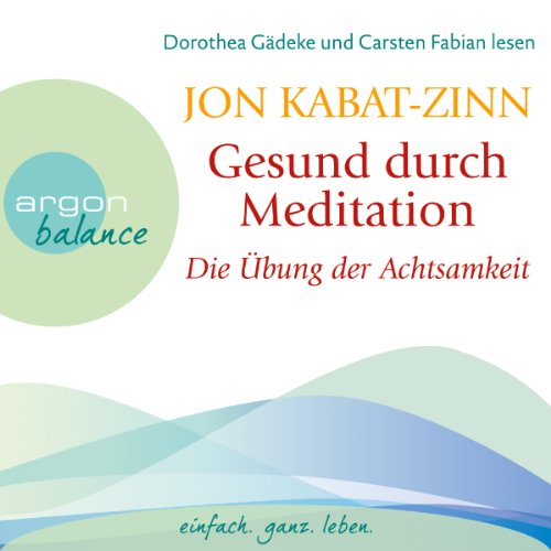 Die Übung der Achtsamkeit: Gesund durch Meditation