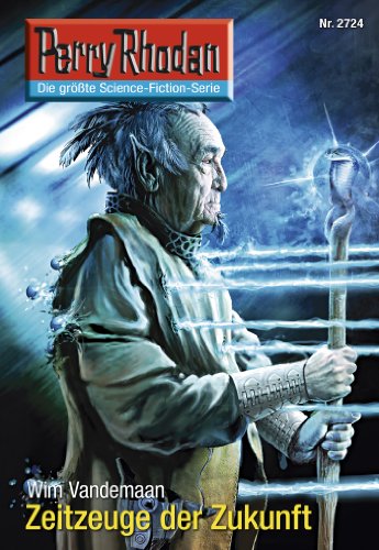 Perry Rhodan 2724: Zeitzeuge der Zukunft: Perry Rhodan-Zyklus "Das Atopische Tribunal" (Perry Rhodan-Die Gröβte Science- Fiction- Serie)
