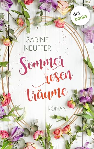 Sommerrosenträume: Roman