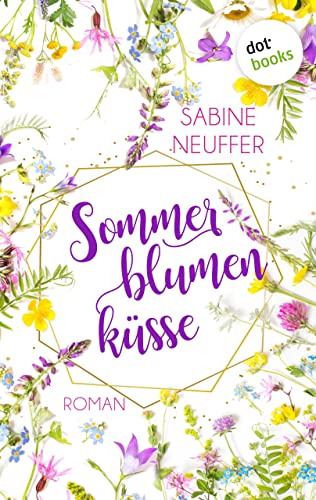 Sommerblumenküsse: Roman