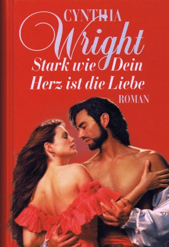 CYNTHIA WRIGHT - Stark wie Dein Herz ist die Liebe