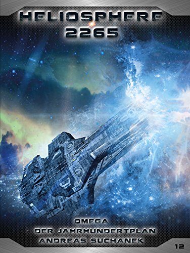 Heliosphere 2265 - Band 12: Omega - Der Jahrhundertplan (Science Fiction)