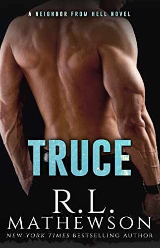 Truce: The Historic Neighbor From Hell (A Neighbor From Hell Series Book 4)
