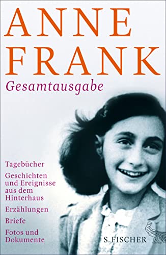 Gesamtausgabe: Tagebücher – Geschichten und Ereignisse aus dem Hinterhaus – Erzählungen – Briefe – Fotos und Dokumente (Fischer Klassik)