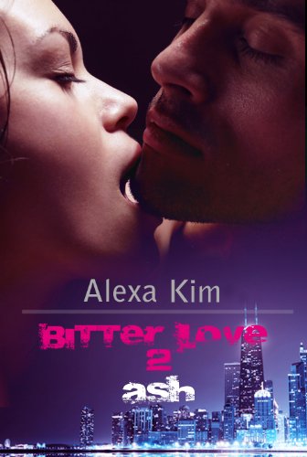Bitter Love - Ash Teil 2 (Bitter Love-Serie)