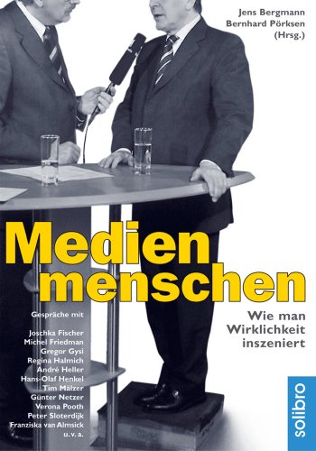 Medienmenschen: Wie man Wirklichkeit inszeniert. Gespräche mit Joschka Fischer, Verona Pooth, Peter Sloterdijk, Hans-Olaf Henkel, Roger Willemsen u.v.a. (defacto 1)