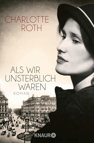 Als wir unsterblich waren: Roman