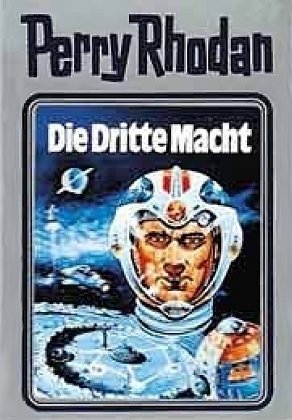Die Dritte Macht. Perry Rhodan 01. (Perry Rhodan Silberband) von Voltz. William (2000) Gebundene Ausgabe