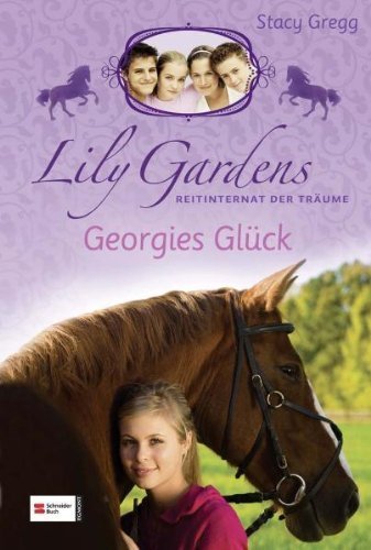 Lily Gardens 03, Reitinternat der Träume 03. Georgies Glück by Unknown(2015-08)