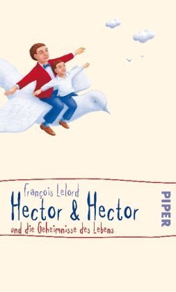 Hector & Hector und die Geheimnisse des Lebens (Hector Abenteuer) von Lelord. François (2009) Gebundene Ausgabe