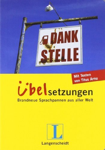 Langenscheidt Dankstelle - Übelsetzungen: Brandneue Sprachpannen aus aller Welt (Langenscheidt Übelsetzungen) von Arnu. Titus (2009) Taschenbuch