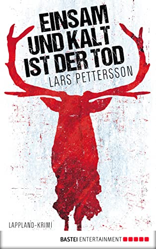 Einsam und kalt ist der Tod: Lappland-Krimi (Anna Magnusson 1)