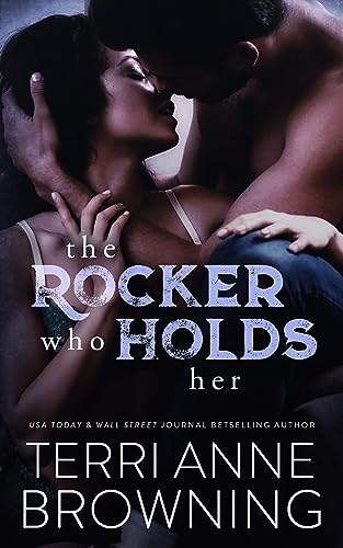 The Rocker Who Holds Her (The Rocker Series Book 5)