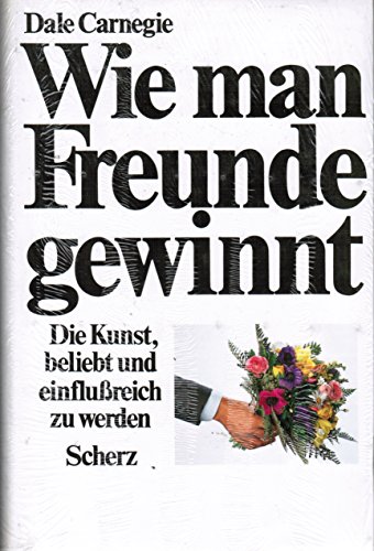 Wie man Freunde gewinnt .Die Kunst, beliebt und einflussreich zu werden, = How to win friends and influence people ; 9783502151098