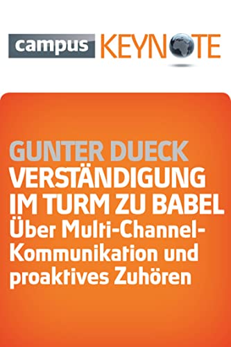 Verständigung im Turm zu Babel: Über Multi-Channel-Kommunikation und proaktives Zuhören (Keynotes)