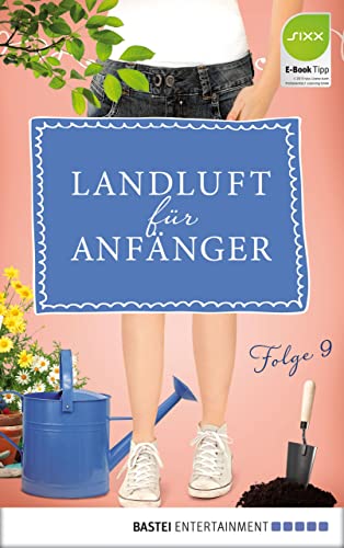 Landluft für Anfänger - 09: Und wenn sie aber nicht kommen ...?