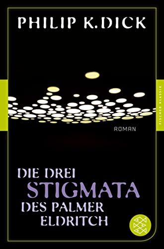 Die drei Stigmata des Palmer Eldritch: Roman (Fischer Klassik Plus)