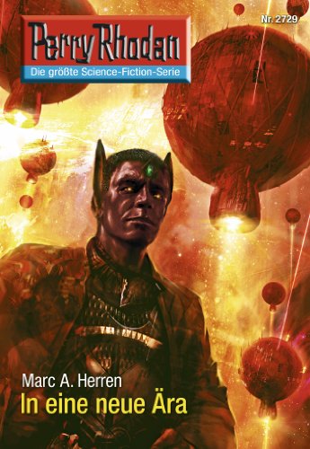 Perry Rhodan 2729: In eine neue Ära: Perry Rhodan-Zyklus "Das Atopische Tribunal" (Perry Rhodan-Die Gröβte Science- Fiction- Serie)
