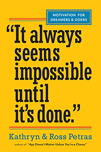 "It Always Seems Impossible Until It's Done.": Motivation for Dreamers & Doers