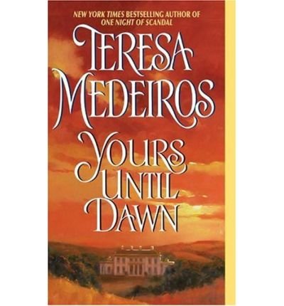 [(Yours Until Dawn)] [Author: Teresa Medeiros] published on (August, 2004)