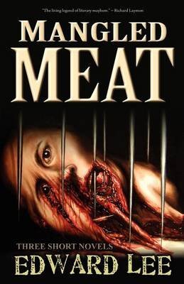 [(Mangled Meat)] [Author: Edward Lee] published on (July, 2011)
