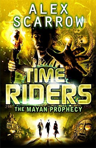 [(The Mayan Prophecy)] [Author: Alex Scarrow] published on (August, 2013)
