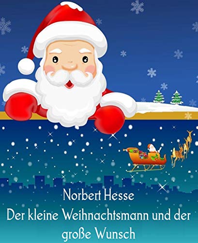 Der kleine Weihnachtsmann und der große Wunsch: Geschichten vom kleinen Weihnachtsmann