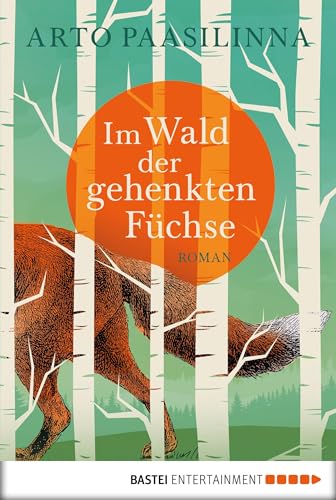 Im Wald der gehenkten Füchse: Roman