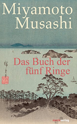Das Buch der fünf Ringe: Aus dem Altjapanischen neu übersetzt von Timo Klemmer (Fernöstliche Klassiker)