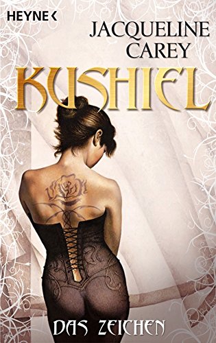 Kushiel - Das Zeichen: Roman (Die Kushiel 1)