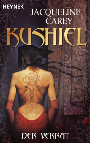Kushiel - Der Verrat: Roman (Die Kushiel 2)