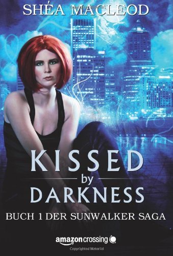 Kissed by Darkness (Sunwalker Saga 1)