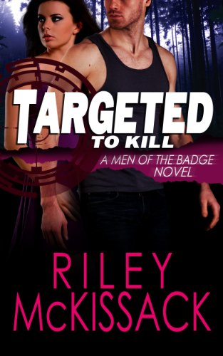 Targeted to Kill (Men of the Badge Book 1)