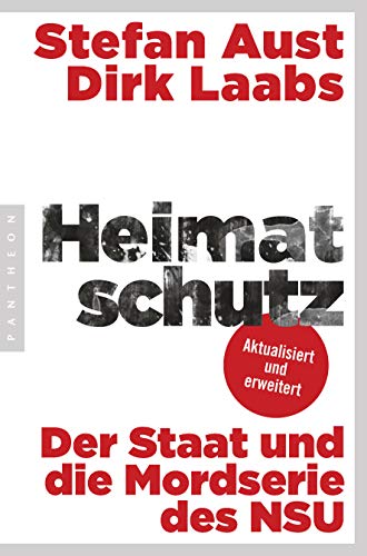 Heimatschutz: Der Staat und die Mordserie des NSU