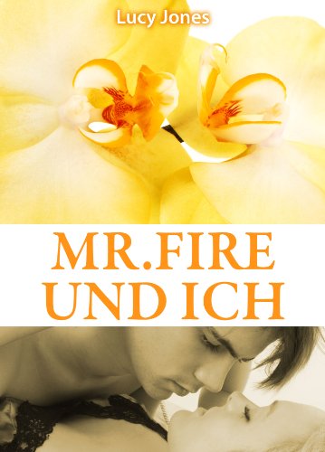Mr. Fire und ich, Band 7 (Erotischer Roman)