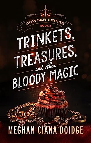 Trinkets, Treasures, and Other Bloody Magic (Dowser Series Book 2)