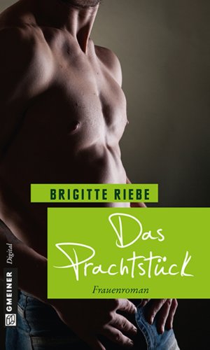 Das Prachtstück: Frauenroman (Frauenromane im GMEINER-Verlag)